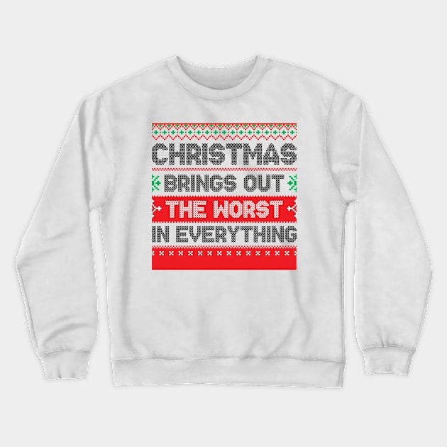 Christmas Brings Out The Worst In Everything Crewneck Sweatshirt by oskibunde